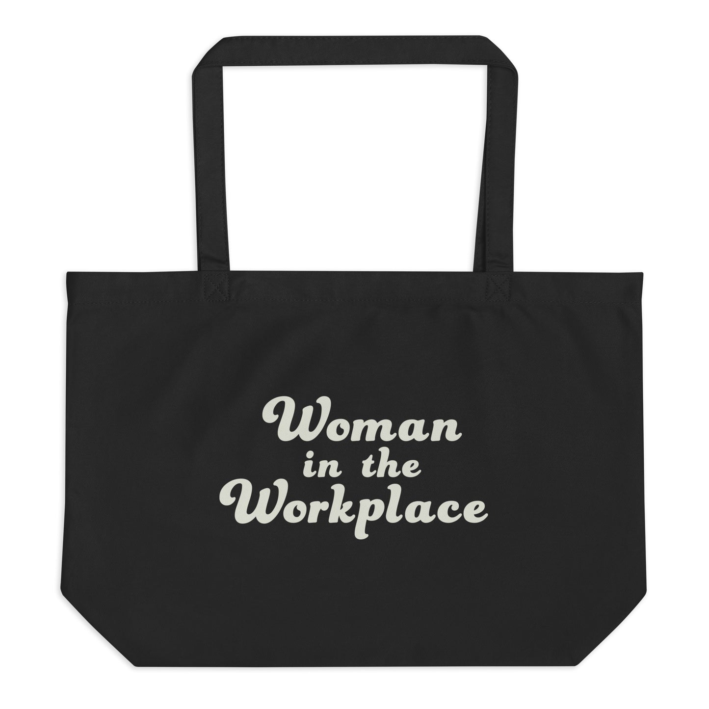 Woman In The Workplace Large Organic Tote Bag