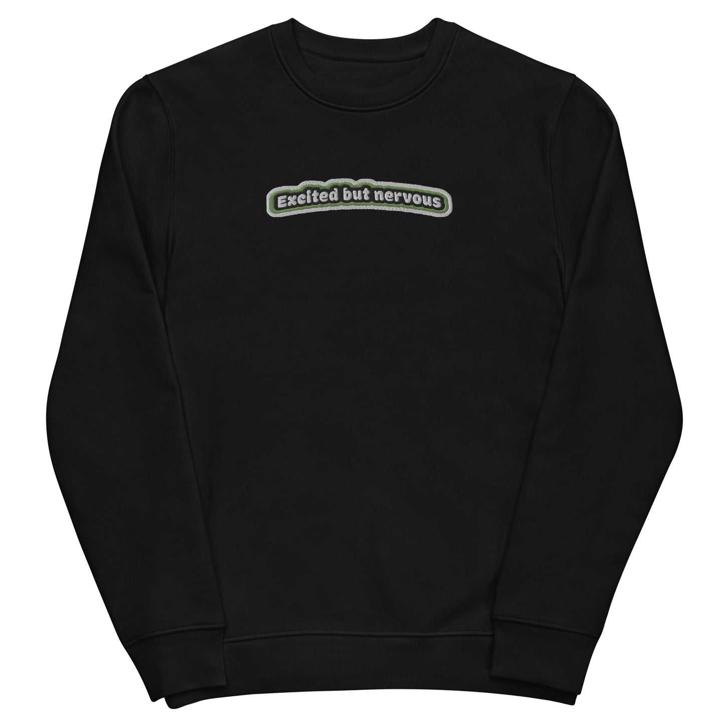 Excited but Nervous Embroidered Unisex Eco Sweatshirt