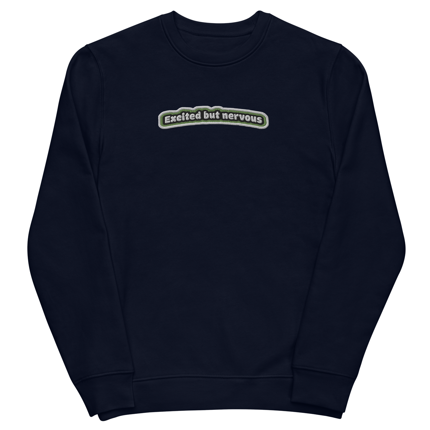 Excited but Nervous Embroidered Unisex Eco Sweatshirt