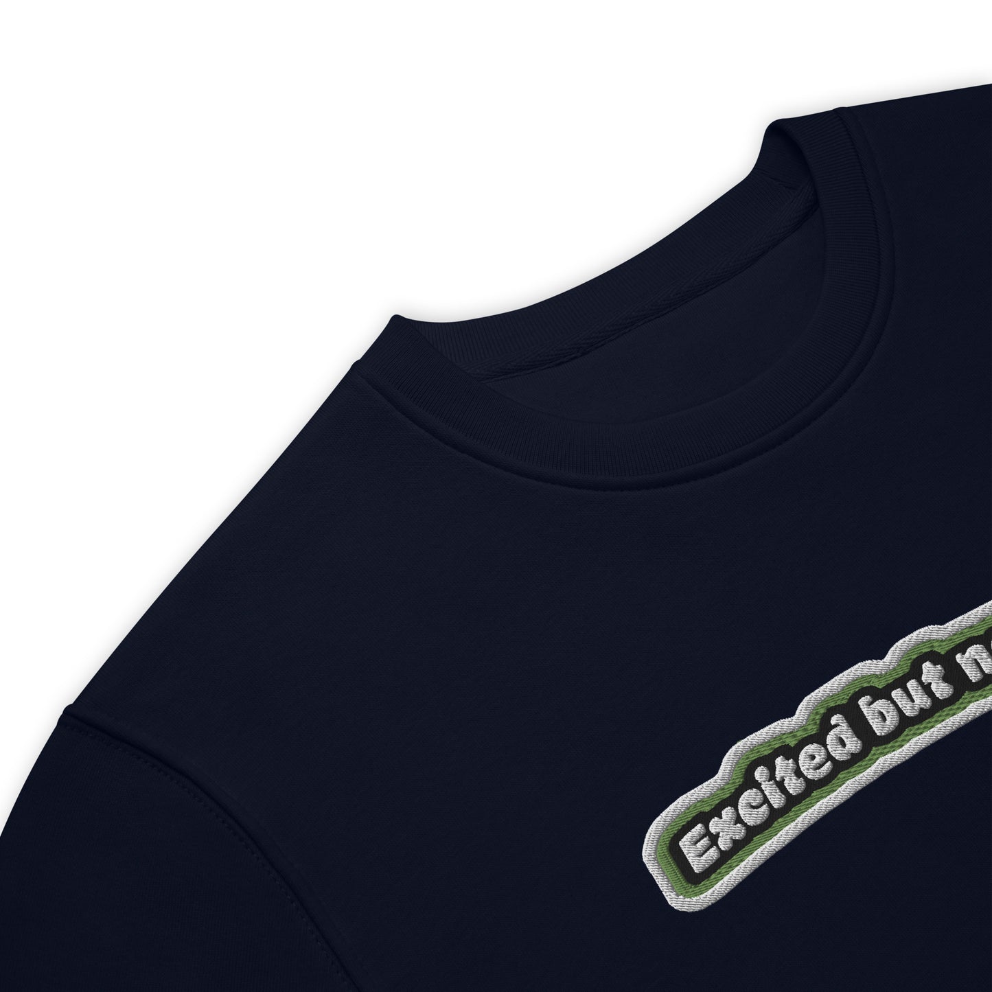 Excited but Nervous Embroidered Unisex Eco Sweatshirt