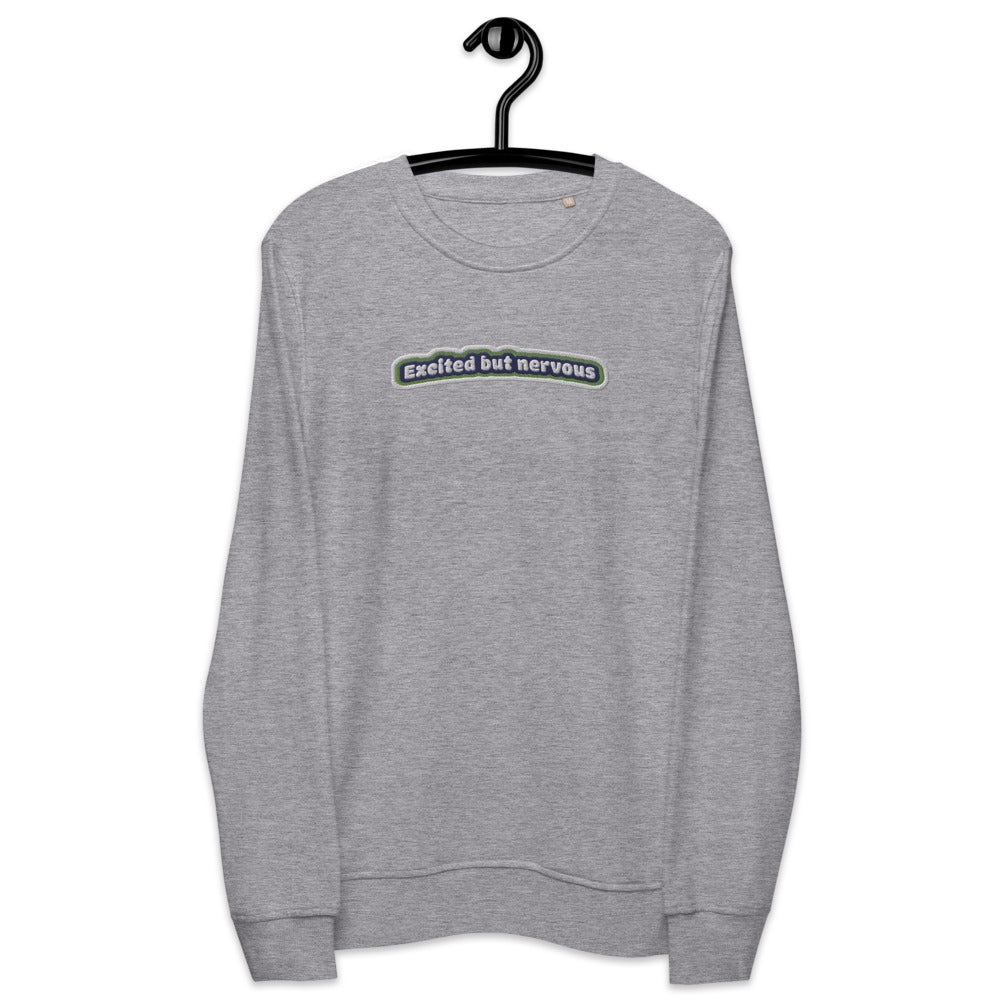 Excited but Nervous Embroidered Unisex Organic Sweatshirt