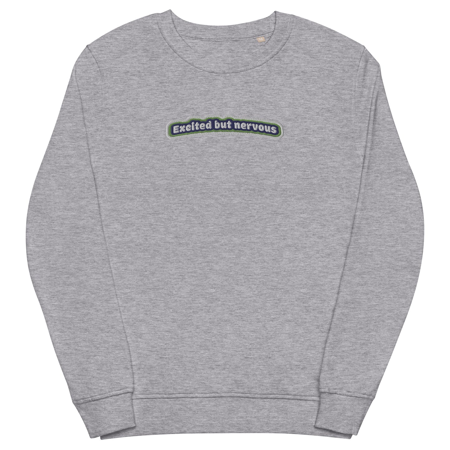Excited but Nervous Embroidered Unisex Organic Sweatshirt